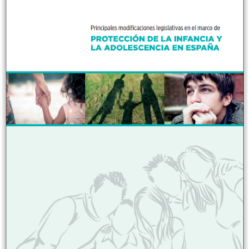 Principales modificaciones legislativas en el marco de protección de la infancia y la adolescencia en España