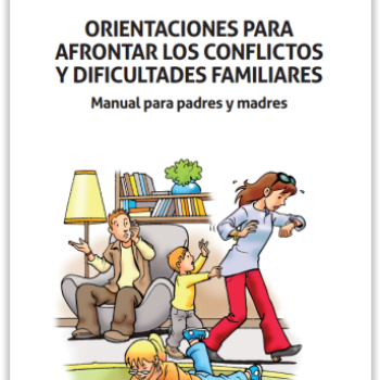 Orientaciones para afrontar los conflictos y dificultades familiares. Manual para padres y madres