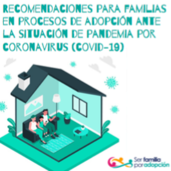 Recomendaciones para las familias en procesos de adopción ante la situación de pandemia por Coronavirus (Covid-19)