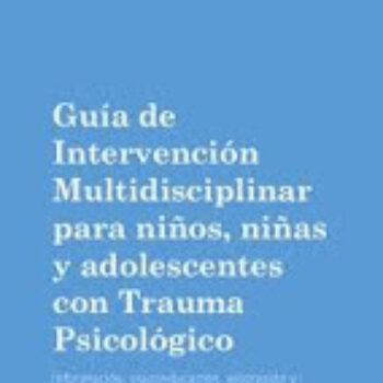 Guía de intervención multidisciplinar para niños, niñas y adolescentes con trauma psicológico