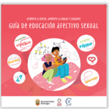 Guía de educación afectivo-sexual: Atrévete a sentir, atrévete a cuidar y cuidarte