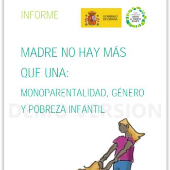 Mini-informe| Madre no hay más que una: Monoparentalidad, Género y Pobreza Infantil