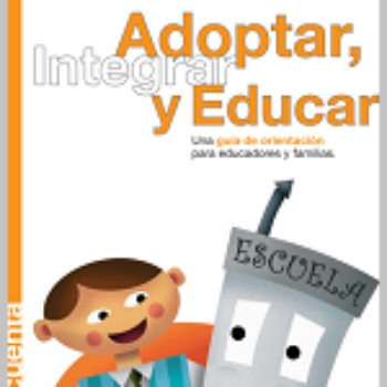 Adoptar, integrar y educar: una guía de orientación para educadores y familias