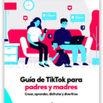 Guía de TikTok para padres y madres. Crear, aprender, disfrutar y divertirse