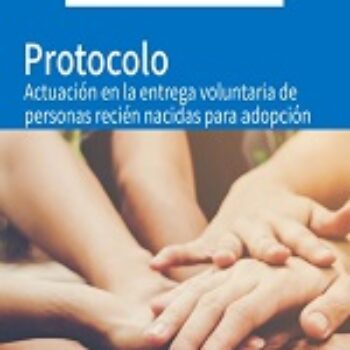 Protocolo de actuación en la entrega voluntaria de personas recién nacidas para adopción