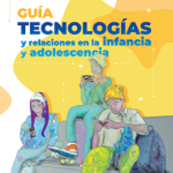 Tecnologías y relaciones en la infancia y adolescencia