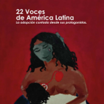 22 voces de América Latina. La adopción contada desde sus protagonistas