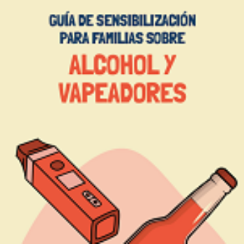 Guía de sensibilización para familias sobre alcohol y vapeadores